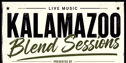 The Kalamazoo Blend Sessions Music Show!