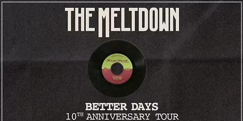 The Meltdown - Better Days 10' Anniversary Show | Stockholm, Kollektivet Livet