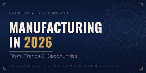 MANUFACTURING IN 2026: RISKS, TRENDS & OPPORTUNITIES