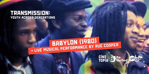 Be United x Cinetopia present: Babylon (1980) + Live Performance by Rue Cooper & Michael Fallemann
