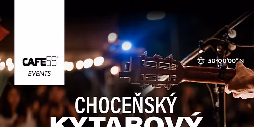CHOCE\u0147SK\u00dd KYTAROV\u00dd OPEN AIR & SRAZ CHOCE\u0147SK\u00ddCH MOTORK\u00c1\u0158\u016e v CAFE59\u00ae