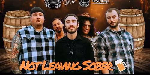Barrel House Live Presents Not Leaving Sober