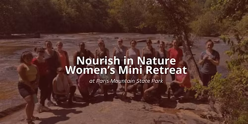 Nourish in Nature: Women\u2019s Mini Retreat at Paris Mountain State Park
