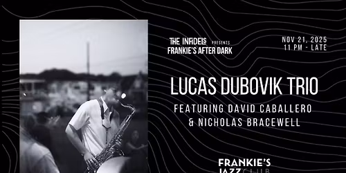 Infidels Jazz Presents: Lucas Dubovik Trio at Frankie's After Dark