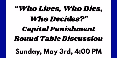 "Who Lives, Who Dies, Who Decides?" Round Table Discussion
