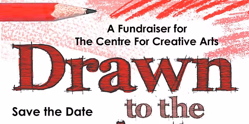 Drawn to the Arts: 2026 Centre for Creative Arts Fundraiser