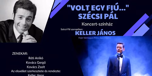 Volt egy fi\u00fa... Sz\u00e9csi P\u00e1l koncert-sz\u00ednh\u00e1z \/\/ Hajd\u00fab\u00f6sz\u00f6rm\u00e9ny