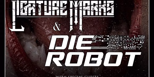 Ligature Marks, Die Robot, Dear Assassin and Fear of Dissolving Live at Dante's Sat Aug 29