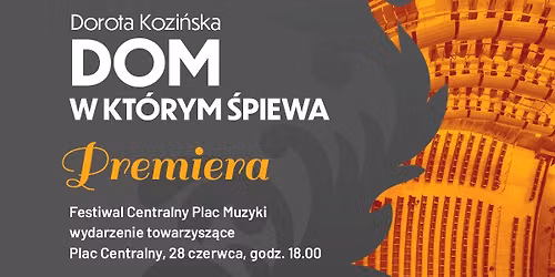 Premiera ksi\u0105\u017cki Doroty Kozi\u0144skiej \u201eDom, w kt\u00f3rym \u015bpiewa\u201d