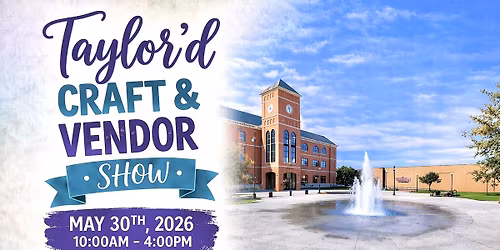 Taylor\u2019d Craft & Vendor Event