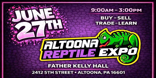 Altoona Reptile Expo - June 27th