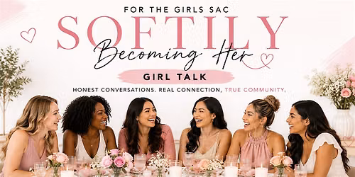 Softly Becoming Her: Girl Talk