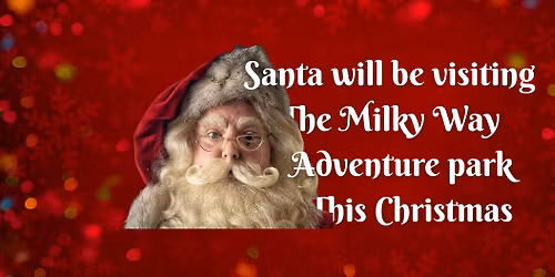 \ud83c\udf85Santa is heading for The Milky Way adventure park this Christmas \ud83c\udf84