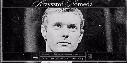 KRZYSZTOF KOMEDA | Wiecz\u00f3r filmowy z muzyk\u0105