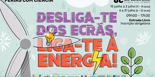 F\u00e9rias de Ver\u00e3o com Ci\u00eancia | Desliga-te dos ecr\u00e3s, liga-te \u00e0 energia!