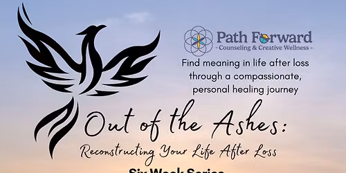 Out of the Ashes: Six Week Series