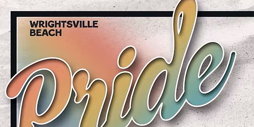 Pride by the Beach: Wrightsville Beach Pride