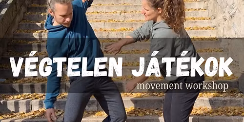 V\u00e9gtelen j\u00e1t\u00e9kok - Movement Workshop
