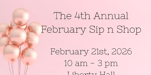 The 4th Annual February Sip n Shop