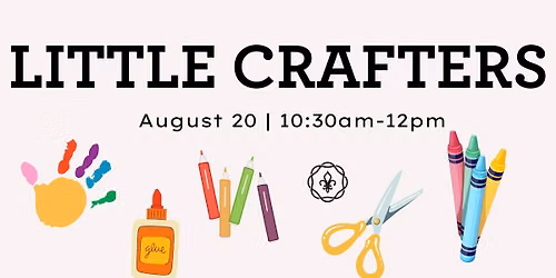 Little Crafters - August 20