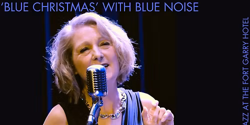 'Blue Christmas' with Blue Noise | Jazz at the Fort Garry Hotel