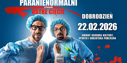 DOBRODZIE\u0143 \/ Kabaret Paranienormalni - nowy program "Ostre Ci\u0119cie"