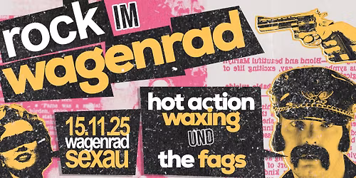 ROCK IM WAGENRAD mit HOT ACTION WAXING & THE FAGS