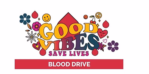 Blood Drive - Good Vibes Save Lives