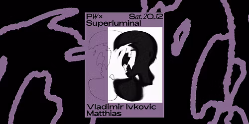 PW x Superluminal \u2022 Vladimir Ivkovic, Matthias