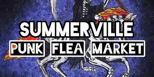 SUMMERVILLE PUNK FLEA MARKET