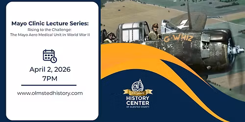 Mayo Clinic Lecture Series: "Rising to the Challenge: The Mayo Aero Medical Unit in World War II"