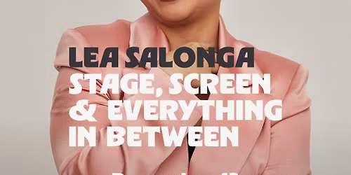 LEA SALONGA - STAGE, SCREEN & EVERYTHING IN BETWEEN