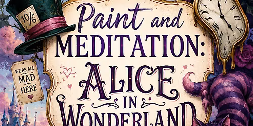Alice in Wonderland Paint and Meditation with Jessica Robinson