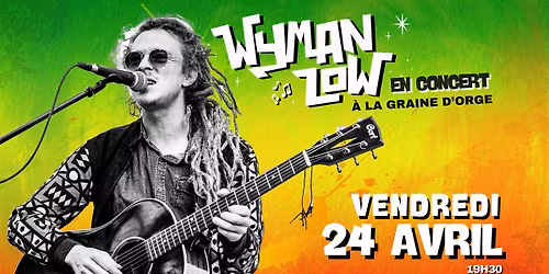 Reggae Vibes \u00e0 La Graine d'Orge \u2013 Wyman Low ! 