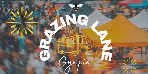 GRAZING LANE \/\/ GYMPIE ARTISAN MARKET \/\/ 13 JUN