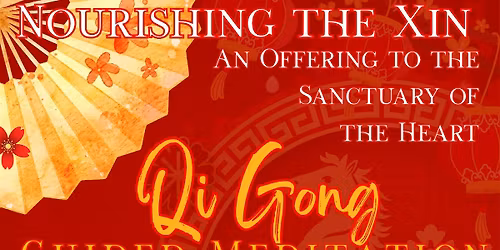Nourishing The Xin: An Offering to the Sanctuary of the Heart