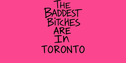 BADDEST B*TCHES IN TORONTO: GIRL POP & HYPERPOP DANCE PARTY \u2605