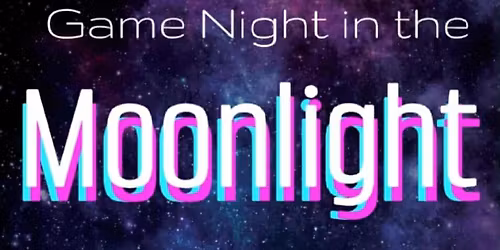 Game Night in the MOONLIGHT