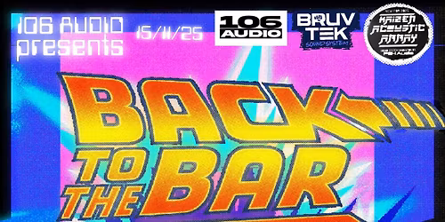 106 AUDIO PRESENTS: BACK TO THE BAR