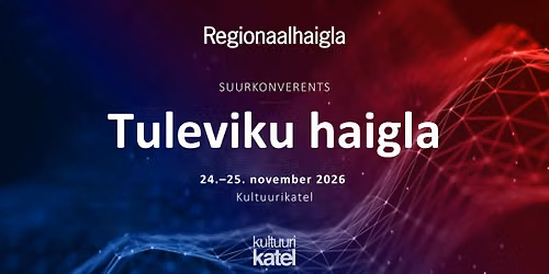 Regionaalhaigla suurkonverents "Tuleviku haigla" 2026