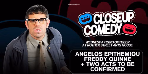 CLOSEUP COMEDY at the Rother Street Arts House with Angelos Epithemiou + more!