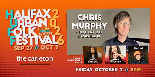 HUFF presents Chris Murphy & Halifax All Star Band w\/ Billy Raffoul, Ria Mae and Noah Malcolm 