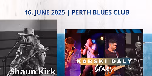Shaun Kirk + Karski Daly Blues