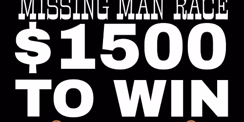 INAUGURAL MISSING MAN RACE - $1500 TO WIN