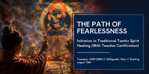 The Path of Fearlessness: Initiation in traditional tantric Spirit Healing (With Certification)