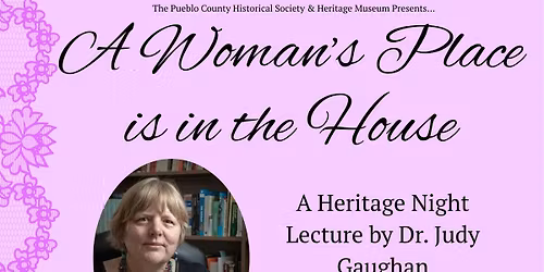 Heritage Night Lecture: A Woman's Place is in the House by Dr. Judy Gaughan \u2728 