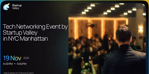 Tech Networking Event by Startup Valley in NYC Manhattan