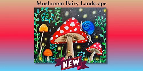 NEW Mushroom Fairy Landscape