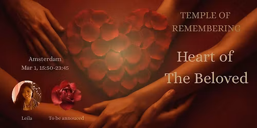 Temple of Remembering - Heart of The Beloved -Tantric Gathering , Amsterdam