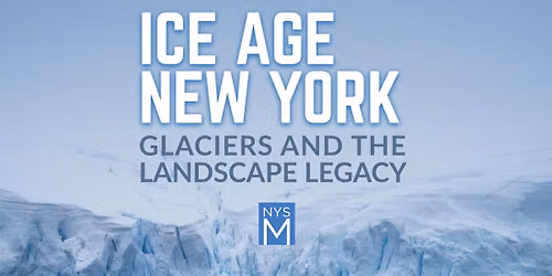Ice Age New York: Glaciers, and the Landscape Legacy